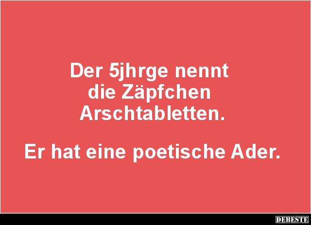 Der 5jhrge nennt die Zäpfchen Arschtabletten.. - Lustige Bilder | DEBESTE.de
