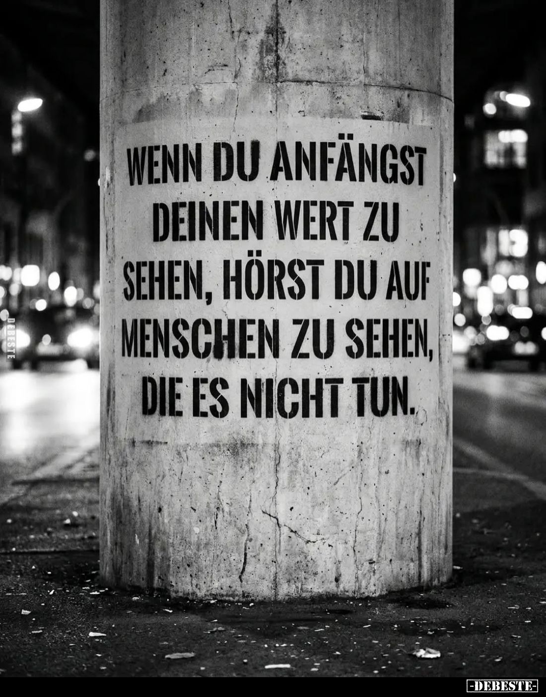 Wenn du anfängst deinen Wert zu sehen, hörst du auf Menschen zu sehen, die es nicht tun.