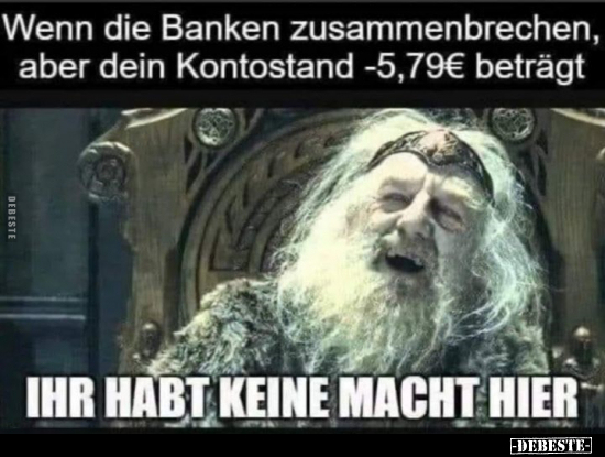 Wenn die Banken zusammenbrechen, aber dein Kontostand.. - Lustige Bilder | DEBESTE.de