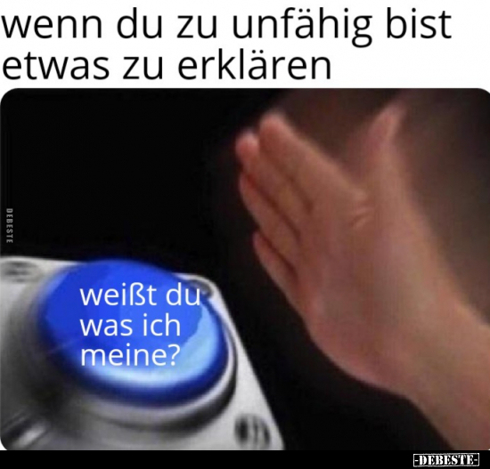 Wenn du zu unfähig bist etwas zu erklären.. - Lustige Bilder | DEBESTE.de