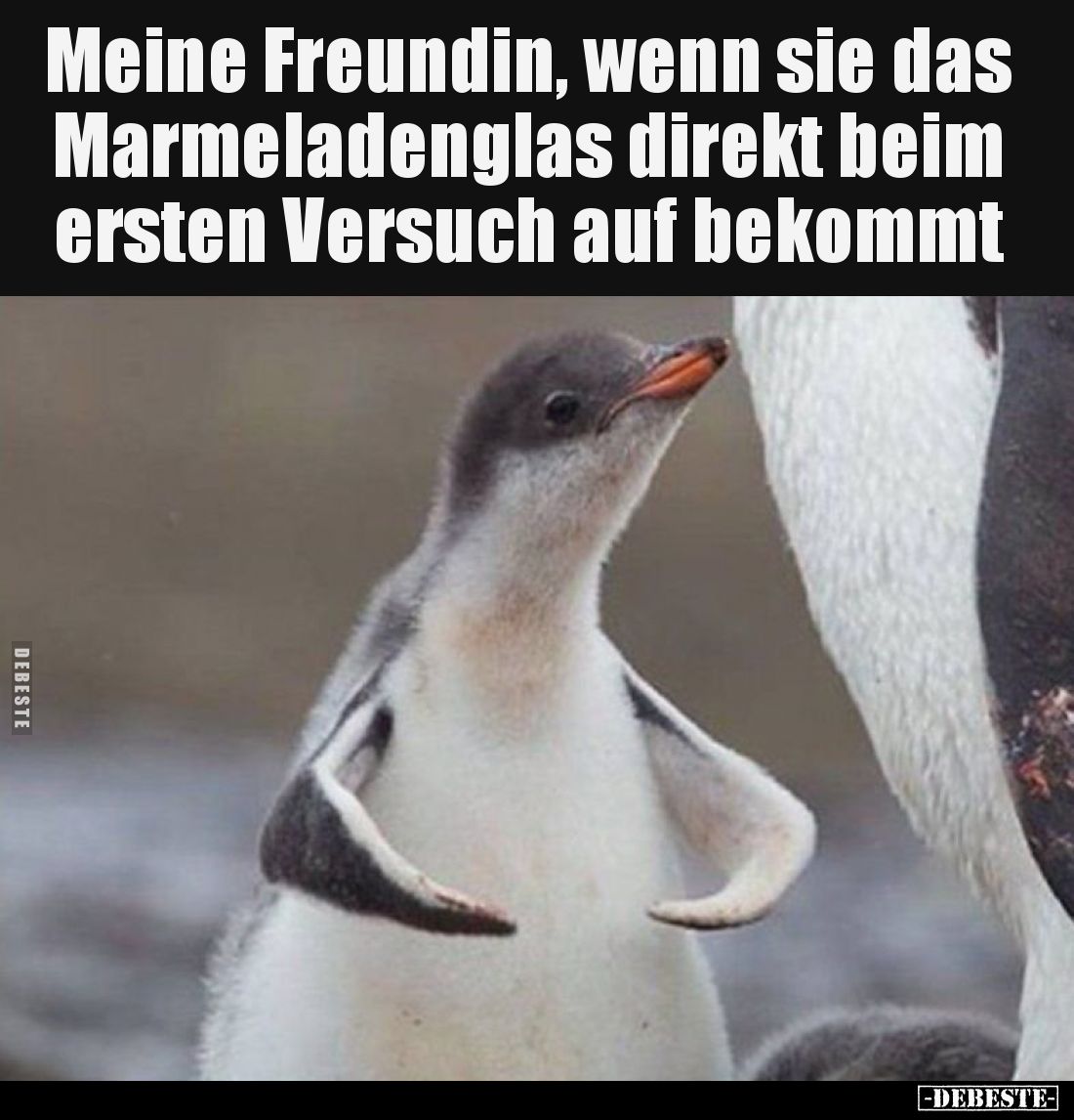 Meine Freundin, wenn sie das Marmeladenglas direkt beim ersten Versuch auf bekommt