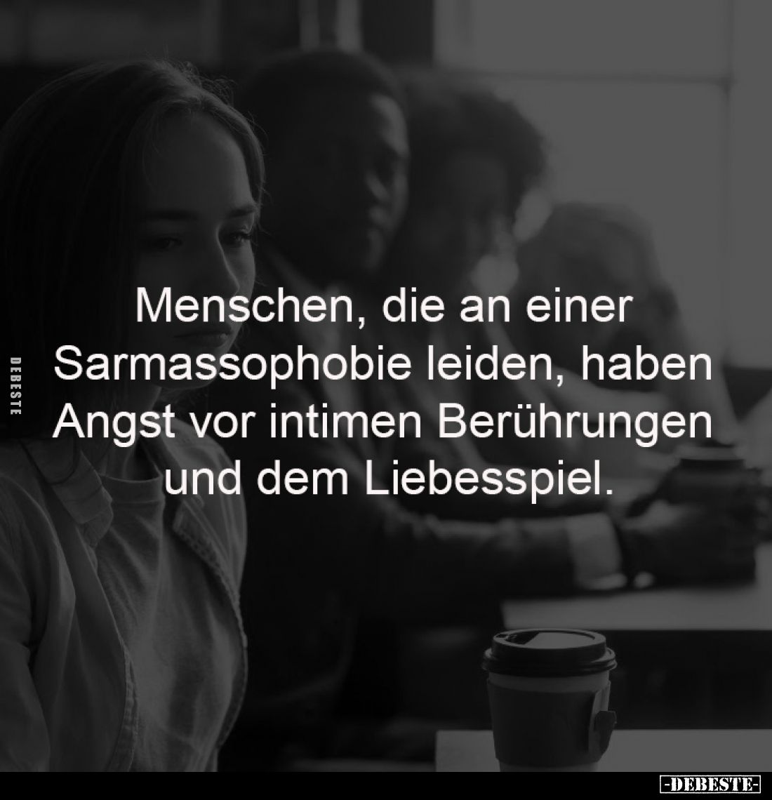 Menschen, die an einer Sarmassophobie 
leiden, haben Angst vor intimen 
Berührungen und dem Liebesspiel.
