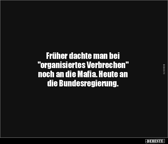 Früher dachte man bei "organisiertes Verbrechen" noch an.. - Lustige Bilder | DEBESTE.de