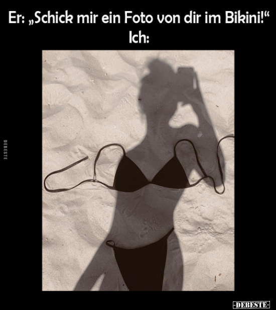 Er: "Schick mir ein Foto von dir im Bikini!".. - Lustige Bilder | DEBESTE.de