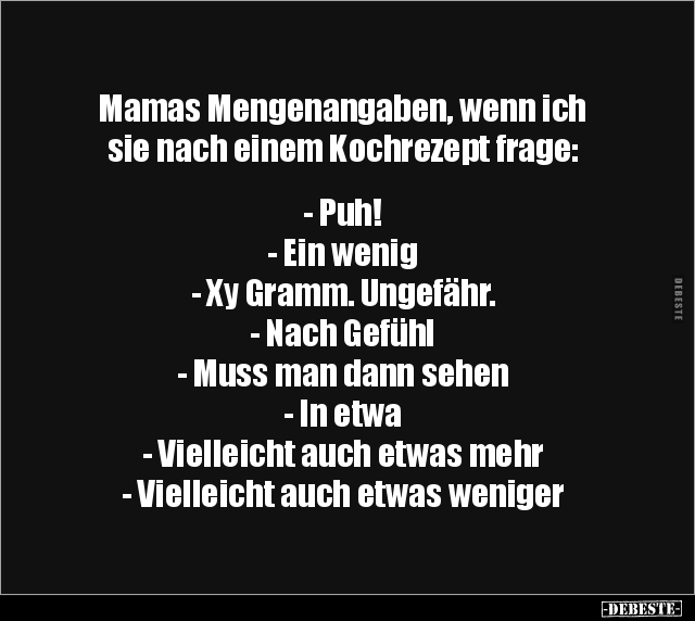 Mamas Mengenangaben, wenn ich sie nach einem Kochrezept.. - Lustige Bilder | DEBESTE.de