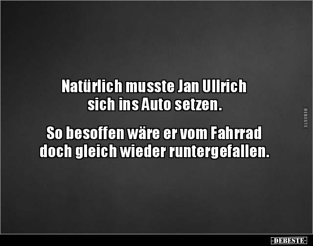 Natürlich musste Jan Ullrich sich ins Auto setzen... - Lustige Bilder | DEBESTE.de