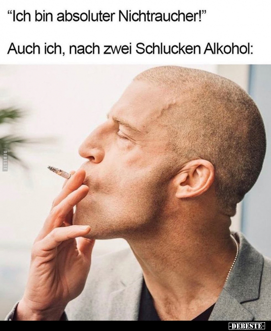 "Ich bin absoluter Nichtraucher!".. - Lustige Bilder | DEBESTE.de