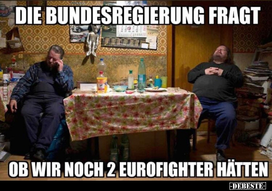 Die Bundesregierung fragt ob wir noch 2 Eurofighter.. - Lustige Bilder | DEBESTE.de
