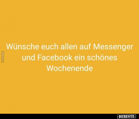 Wünsche euch allen auf Messenger und Facebook ein schönes.. - Lustige Bilder | DEBESTE.de