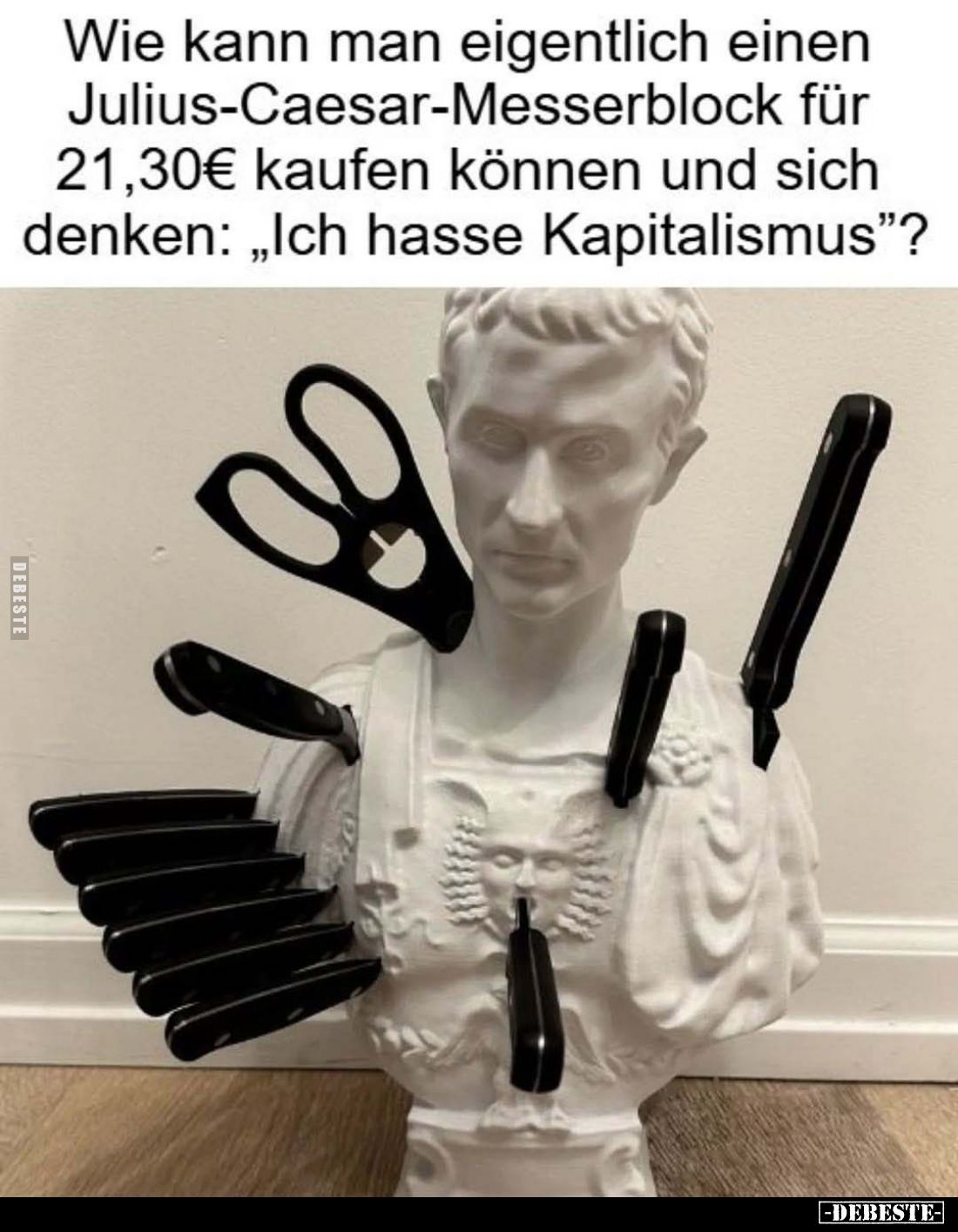 Wie kann man eigentlich einen Julius-Caesar-Messerblock für 21,30€ kaufen können und sich denken: „Ich hasse Kapitalismus&quo...