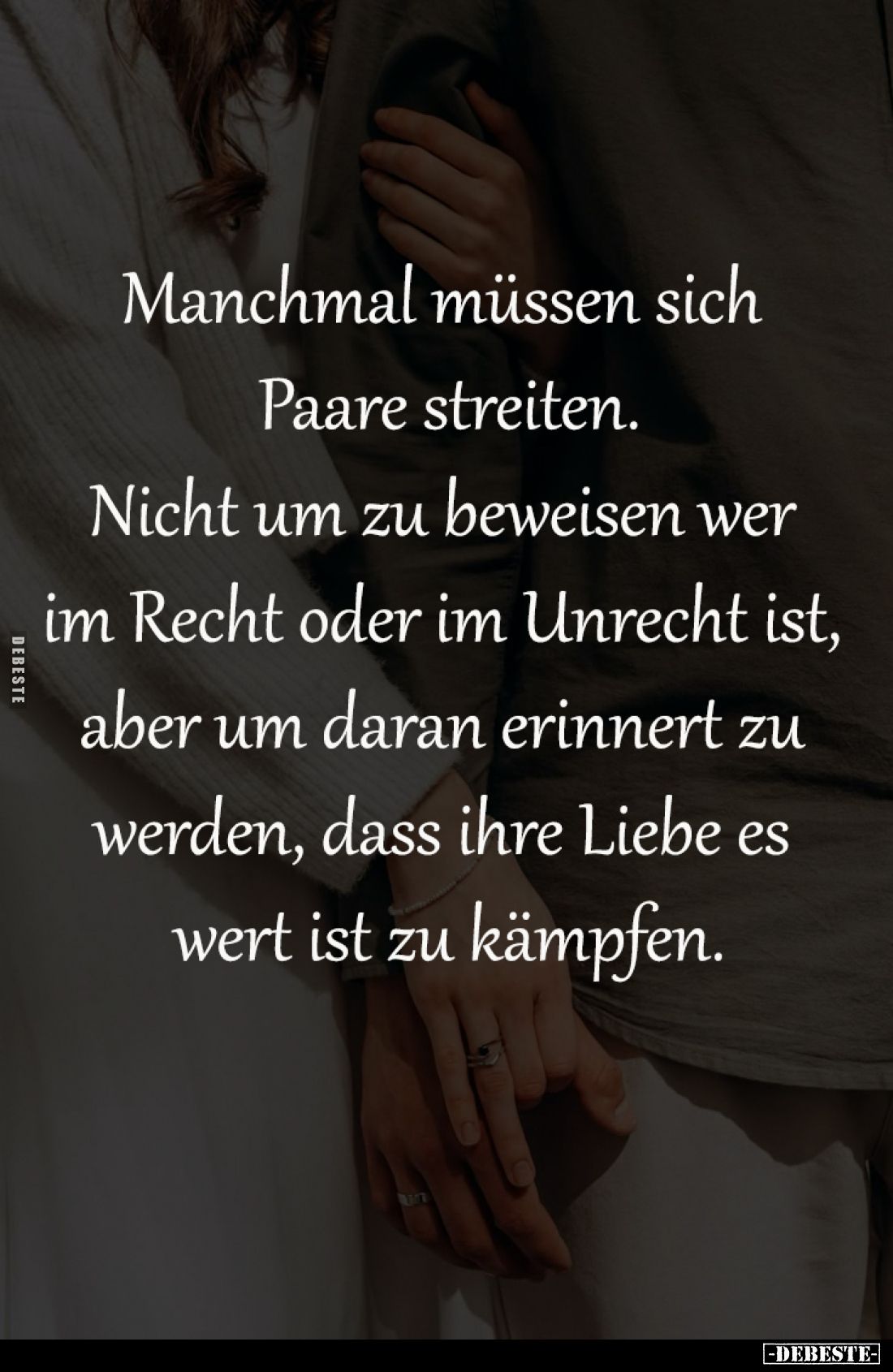 Manchmal müssen sich 
Paare streiten.
Nicht um zu beweisen wer 
im Recht oder im Unrecht ist, 
aber um daran erinnert zu ...