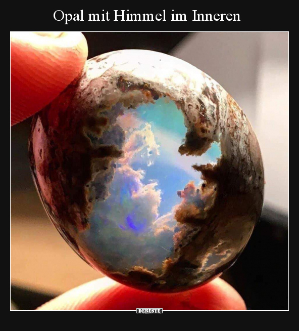 Opal mit Himmel im Inneren.. - Lustige Bilder | DEBESTE.de