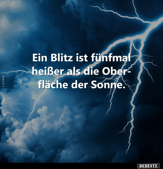Ein Blitz ist fünfmal heißer als die Oberfläche.. - Lustige Bilder | DEBESTE.de