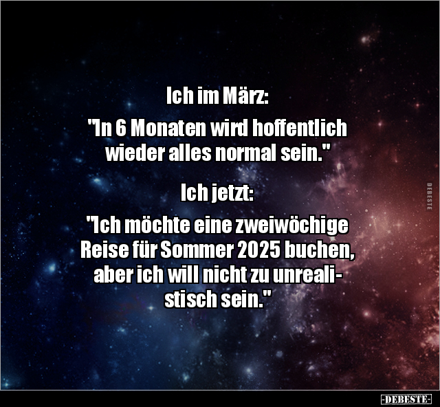 Ich im März: "In 6 Monaten wird hoffentlich wieder alles.." - Lustige Bilder | DEBESTE.de