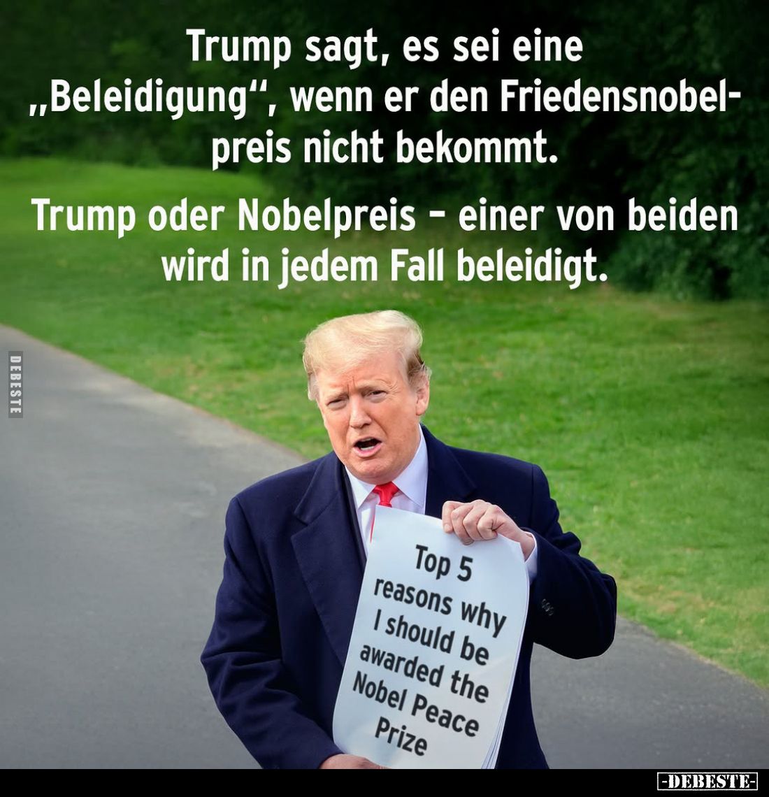 Trump sagt, es sei eine "Beleidigung", wenn er den Friedensnobelpreis nicht bekommt.
Trump oder Nobelpreis - einer...