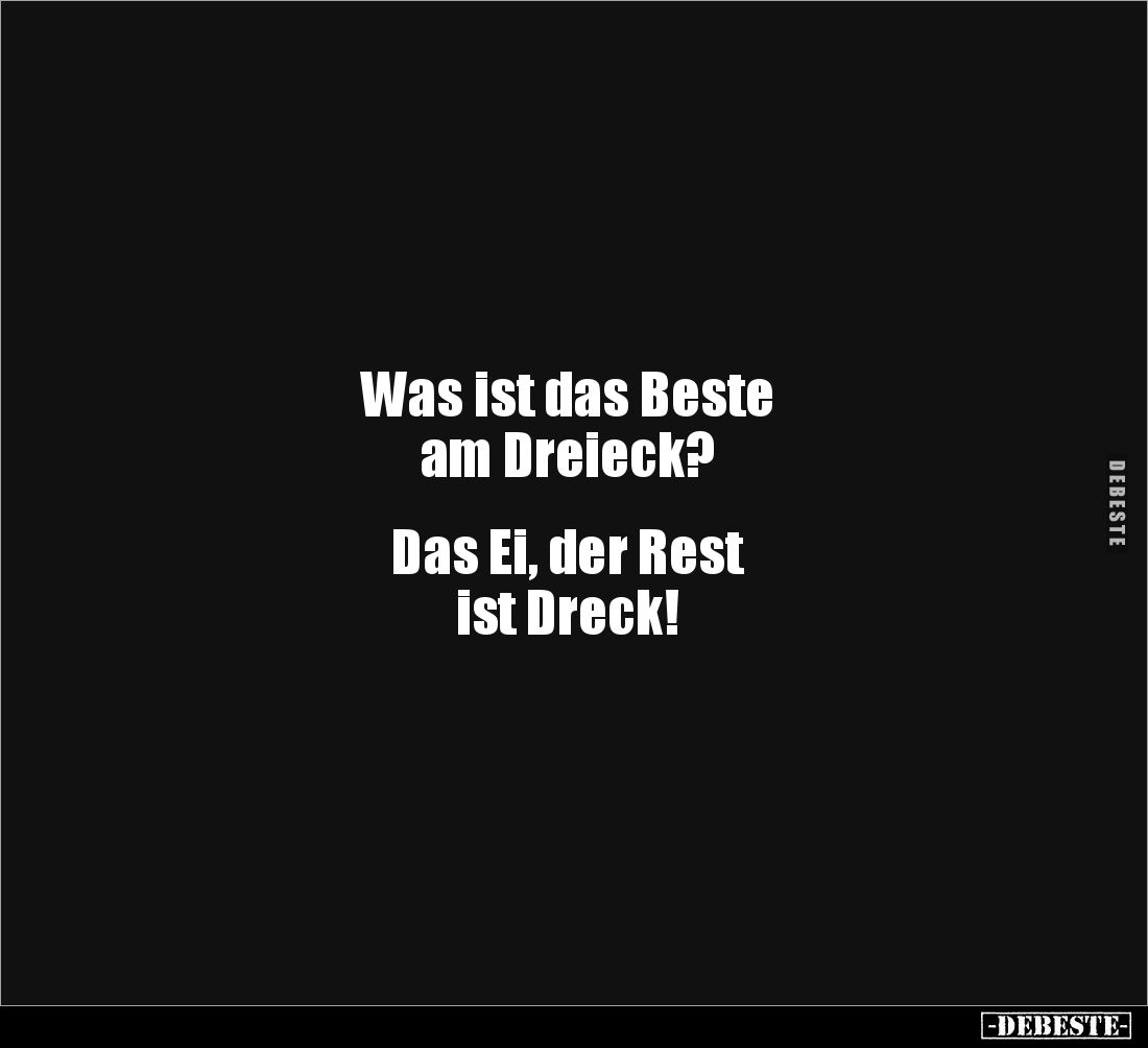 Was ist das Beste am Dreieck?... - Lustige Bilder | DEBESTE.de