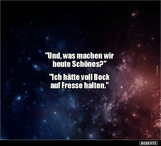 "Und, was machen wir heute Schönes?" "Ich hätte voll Bock.." - Lustige Bilder | DEBESTE.de