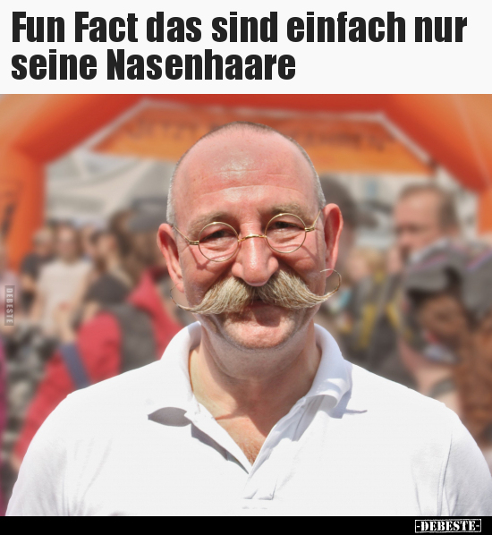Fun Fact das sind einfach nur seine Nasenhaare.. - Lustige Bilder | DEBESTE.de