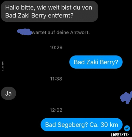 Hallo bitte, wie weit bist du von Bad Zaki Berry..