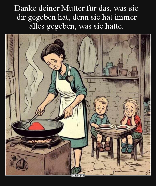 Danke deiner Mutter für das, was sie dir gegeben hat, denn.. - Lustige Bilder | DEBESTE.de