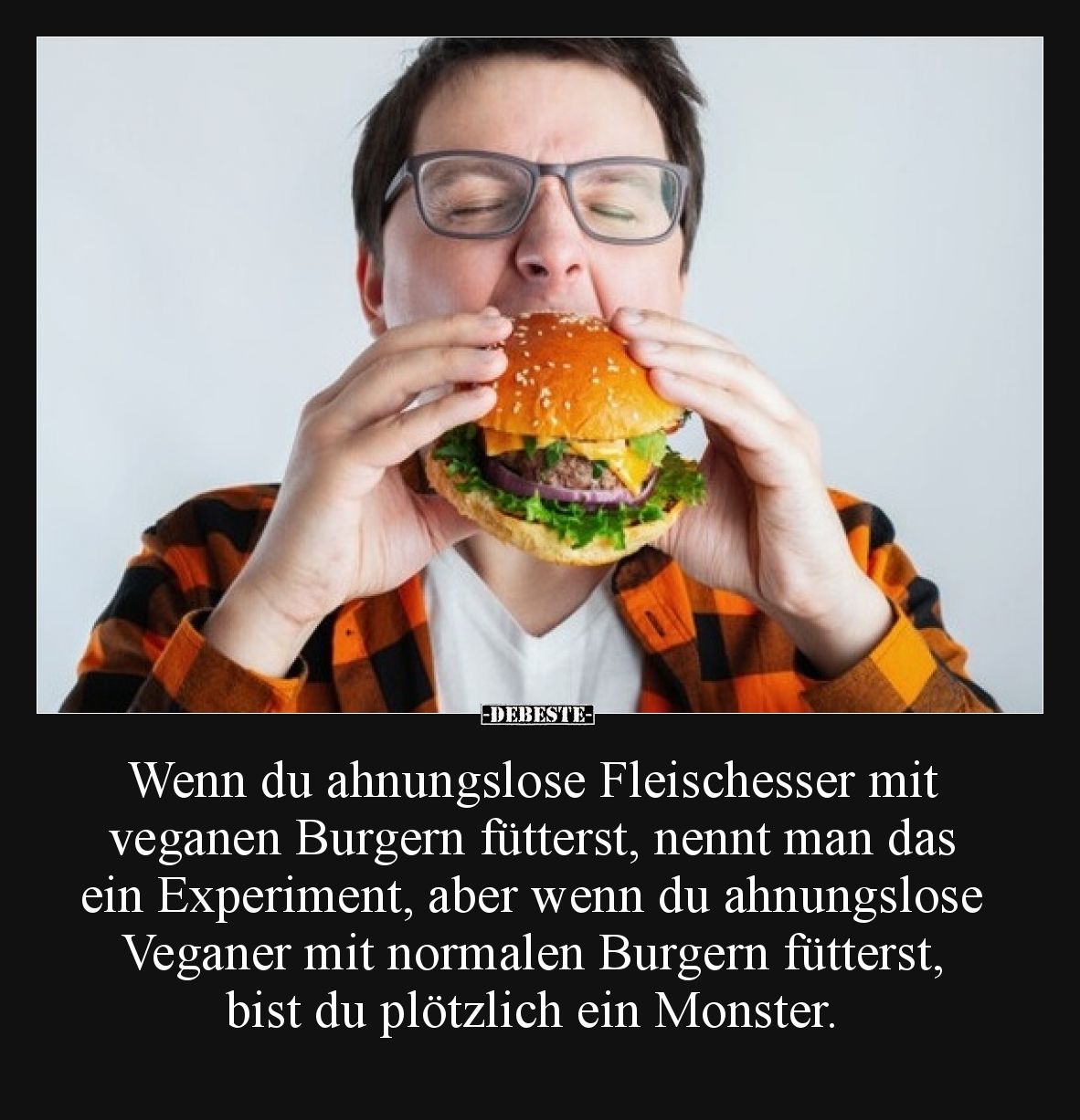 Wenn du ahnungslose Fleischesser mit veganen Burgern.. - Lustige Bilder | DEBESTE.de