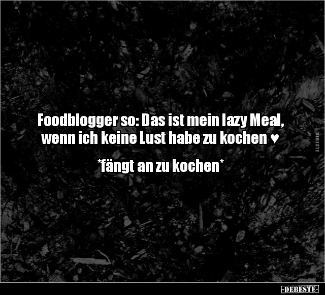 Foodblogger so: Das ist mein lazy Meal, wenn ich keine Lust.. - Lustige Bilder | DEBESTE.de