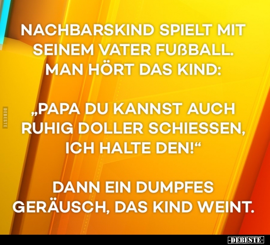 Nachbarskind spielt mit seinem Vater Fußball.. - Lustige Bilder | DEBESTE.de