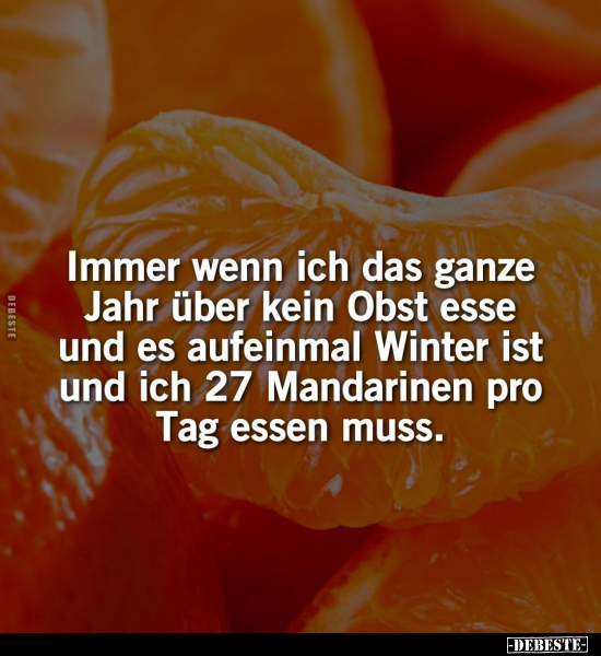 Immer wenn ich das ganze Jahr über kein Obst esse und es.. - Lustige Bilder | DEBESTE.de