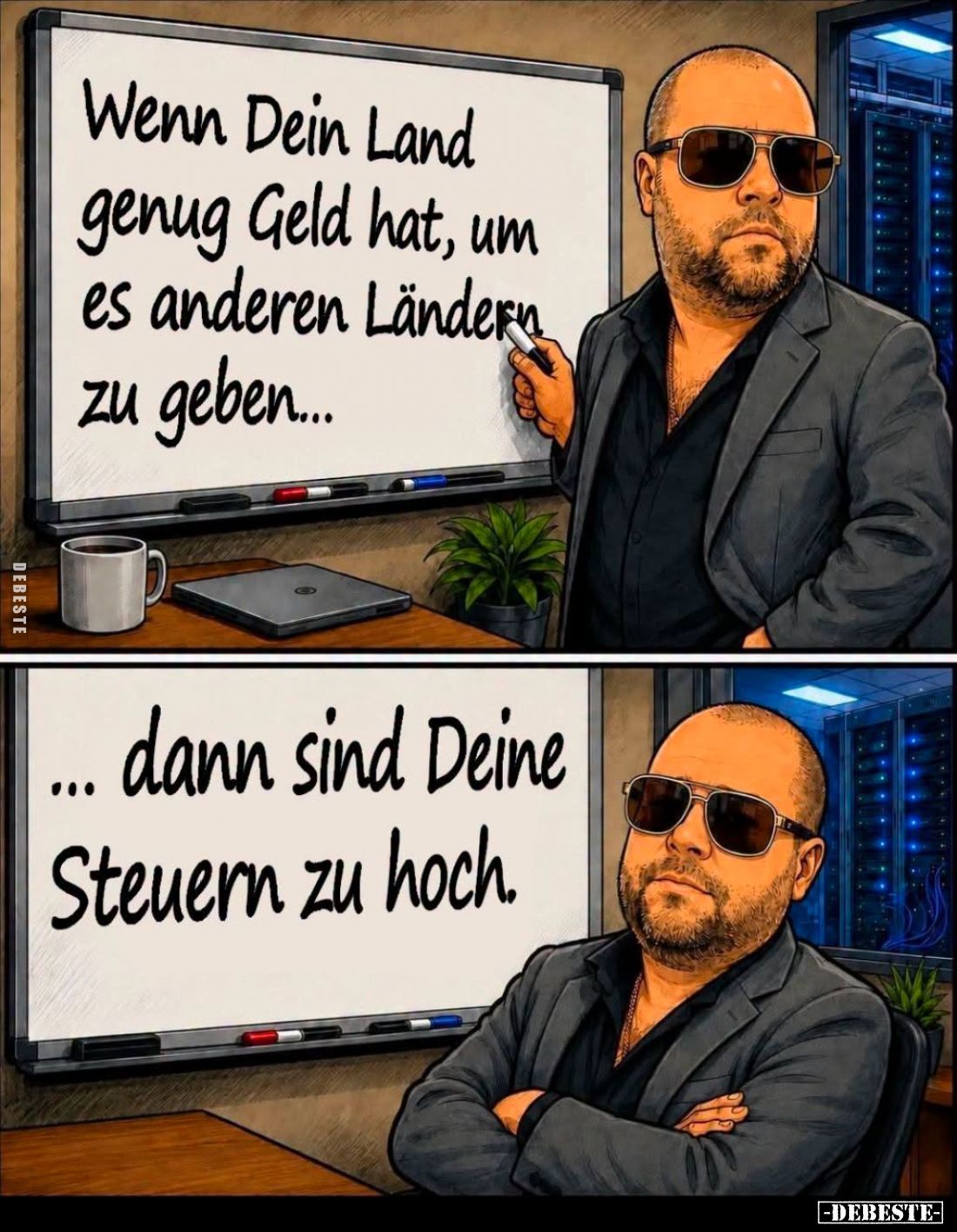 Wenn Dein Land genug Geld hat, um es anderen Ländern zu geben...
Dann sind Deine Steuern zu hoch.