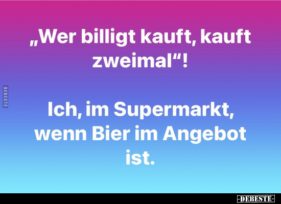 "Wer billigt kauft, kauft zweimal"!.. - Lustige Bilder | DEBESTE.de