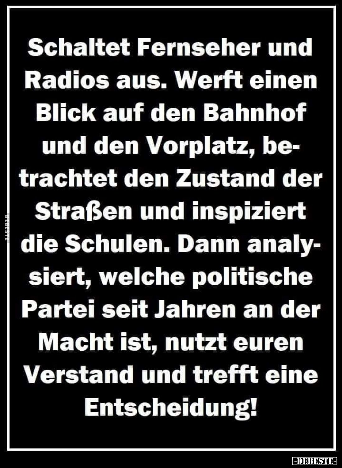 Schaltet Fernseher und Radios aus.
Werft einen Blick auf den Bahnhof und den Vorplatz, betrachtet den Zustand der Straßen un...
