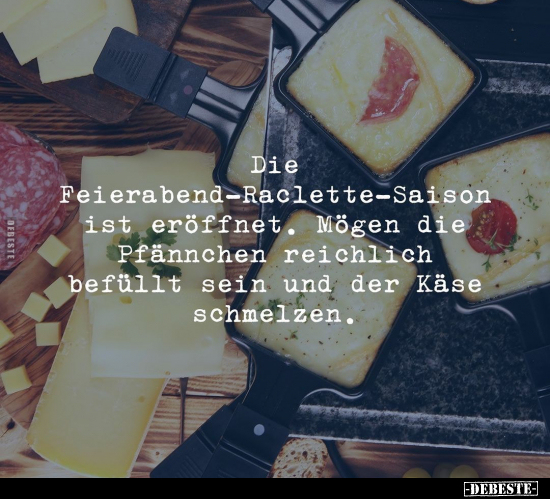 Die Feierabend-Raclette-Saison ist eröffnet. Mögen die.. - Lustige Bilder | DEBESTE.de