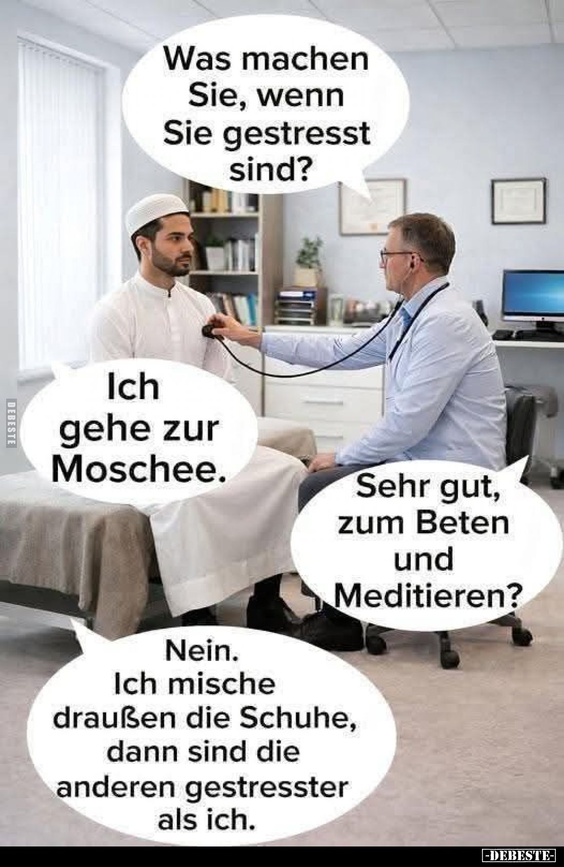 Was machen Sie, wenn Sie gestresst sind? -
Ich gehe zur Moschee. -
Sehr gut, zum Beten und Meditieren? -
Nein. Ich mische ...
