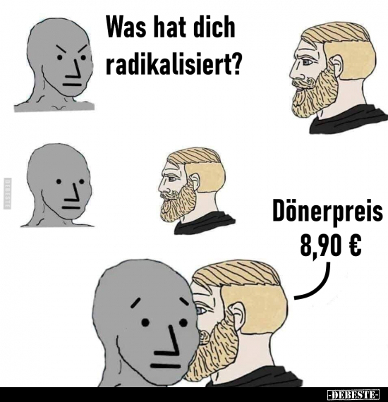 Was hat dich radikalisiert? - Dönerpreis.. - Lustige Bilder | DEBESTE.de