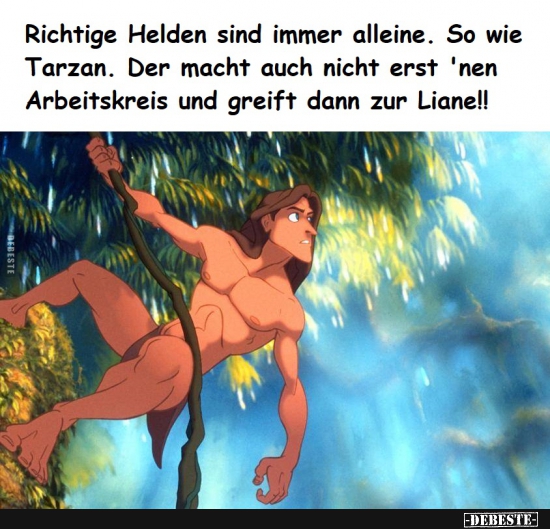 Richtige Helden sind immer alleine. So wie Tarzan. - Lustige Bilder | DEBESTE.de