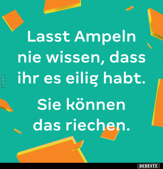 Lasst Ampeln nie wissen, dass ihr es eilig habt. Sie können.. - Lustige Bilder | DEBESTE.de