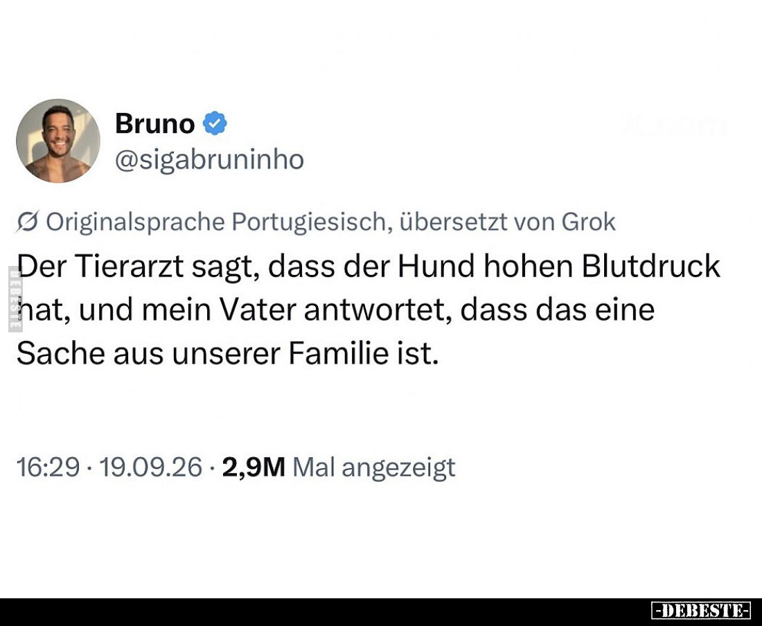 Der Tierarzt sagt, dass der Hund hohen Blutdruck hat, und mein Vater antwortet, dass das eine Sache aus unserer Familie ist.
