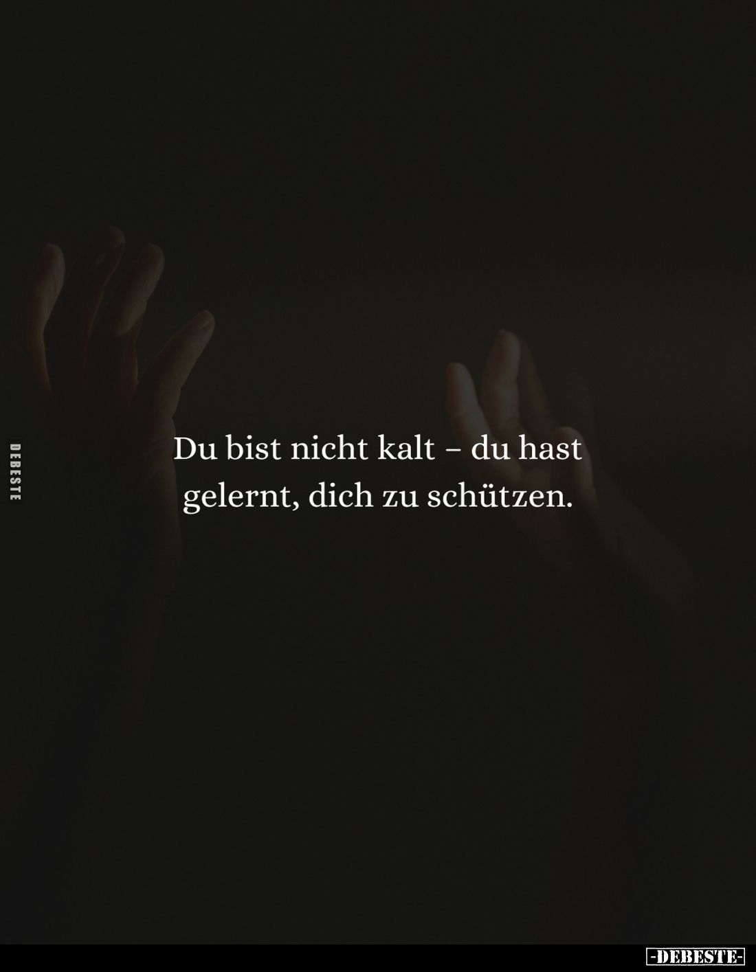 Du bist nicht kalt - du hast gelernt, dich zu schützen.