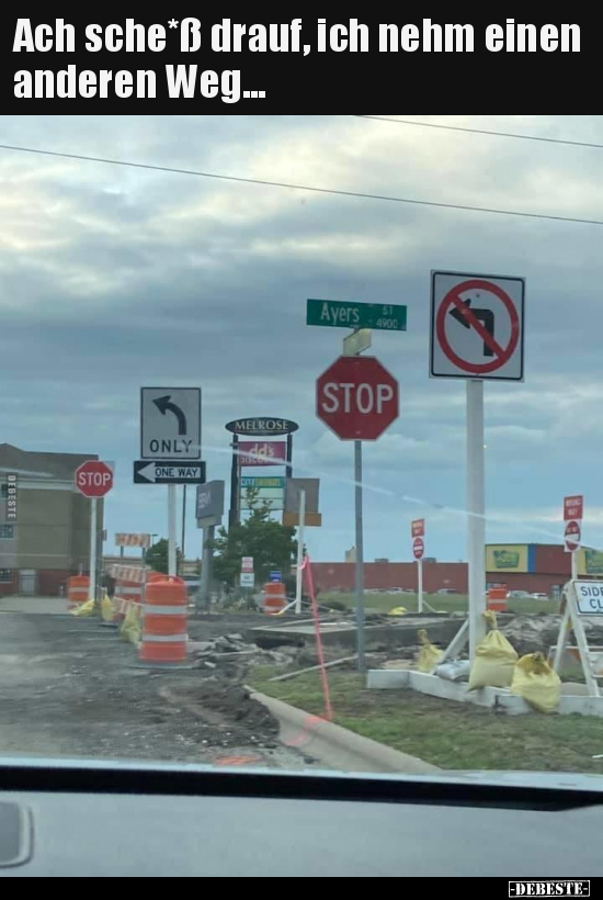 Ach sche*ß drauf, ich nehm einen anderen Weg...