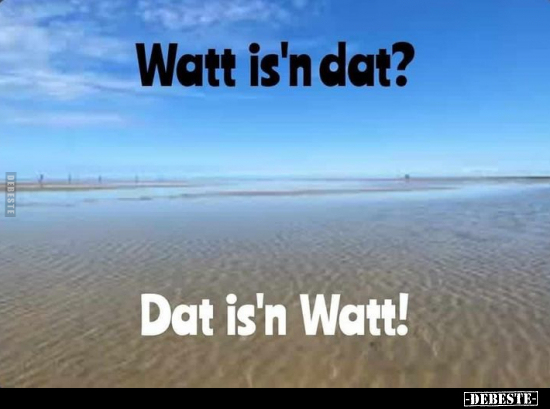 Watt is'n dat? Dat is'n Watt!.. - Lustige Bilder | DEBESTE.de