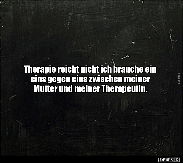Therapie reicht nicht ich brauche ein eins gegen eins.. - Lustige Bilder | DEBESTE.de