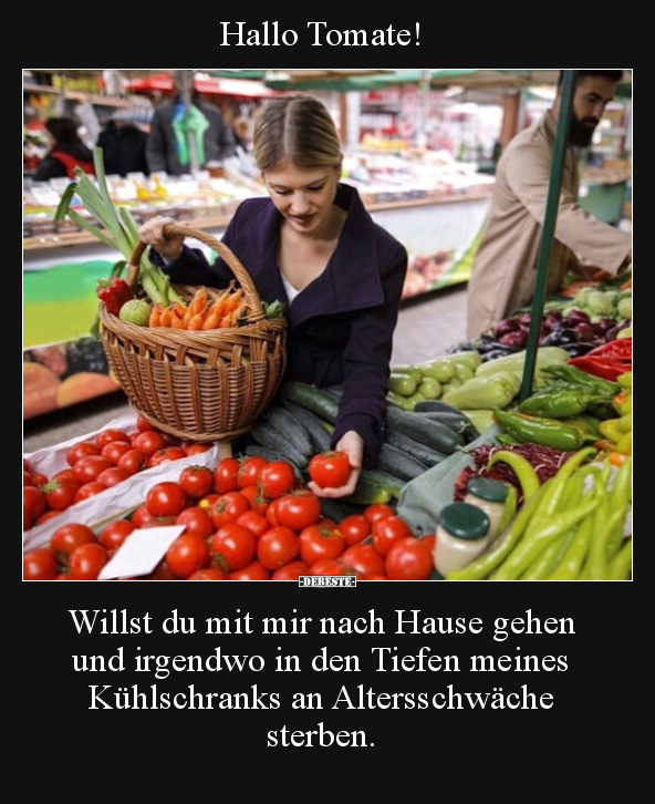 Hallo Tomate! Willst du mit mir nach Hause gehen und.. - Lustige Bilder | DEBESTE.de