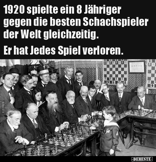 1920 spielte ein 8 Jähriger gegen die besten Schachspieler.. - Lustige Bilder | DEBESTE.de