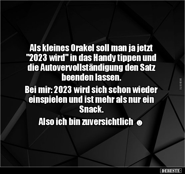 Als kleines Orakel soll man ja jetzt "2023 wird" in das.. - Lustige Bilder | DEBESTE.de