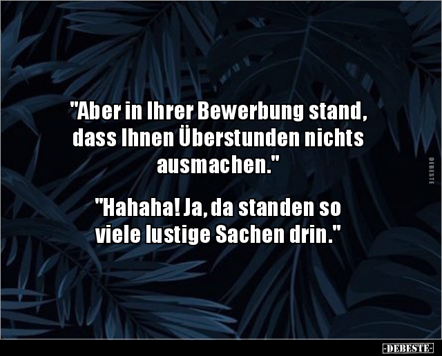 "Aber in Ihrer Bewerbung stand, dass Ihnen.." - Lustige Bilder | DEBESTE.de
