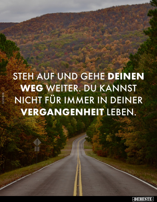 Steh auf und gehe deinen Weg weiter.. - Lustige Bilder | DEBESTE.de