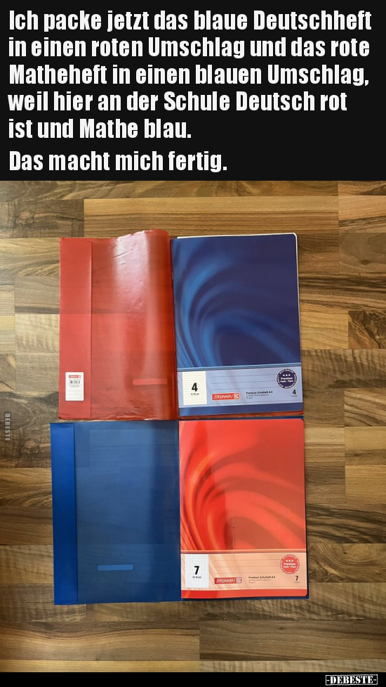 Ich packe jetzt das blaue Deutschheft in einen roten.. - Lustige Bilder | DEBESTE.de