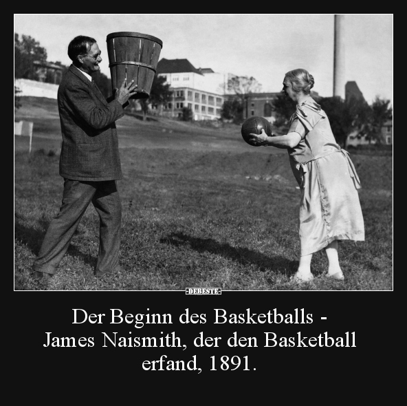 Der Beginn des Basketballs - James Naismith, der den.. - Lustige Bilder | DEBESTE.de