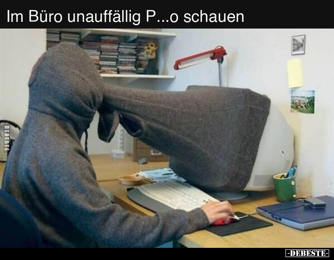 Im Büro unauffällig P...o schauen..