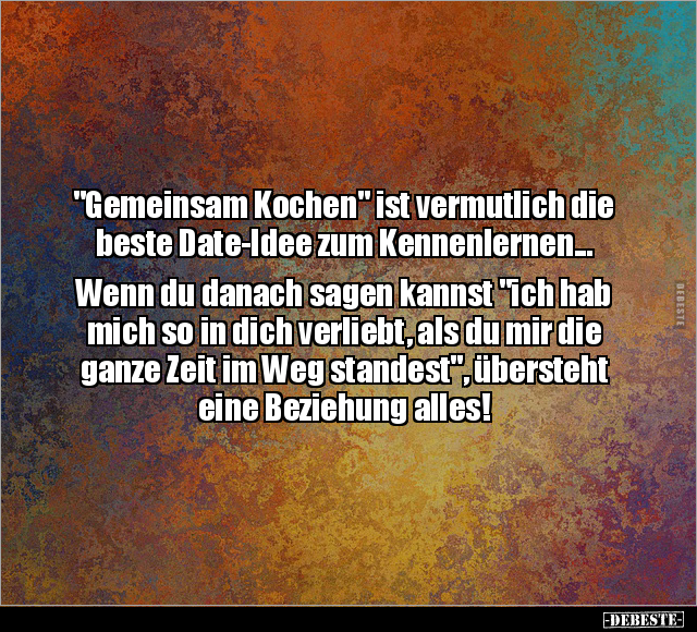 "Gemeinsam Kochen" ist vermutlich die beste Date-Idee.. - Lustige Bilder | DEBESTE.de